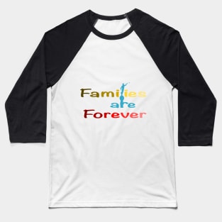 Families day, families are forever Baseball T-Shirt